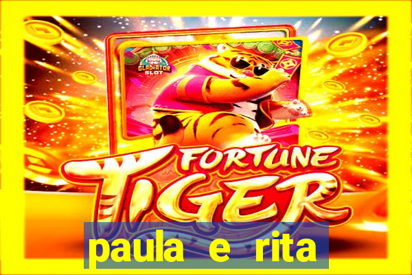 paula e rita compraram muitas cartelas no bingo e gastaram